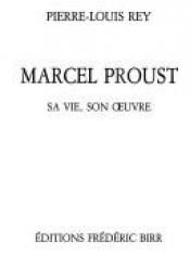 book cover of Marcel Proust : Sa vie, son oeuvre (Sa vie, son oeuvre) by Pierre-Louis Rey