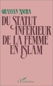 book cover of Du statut inferieur de la femme en Islam by Ghassan Ascha