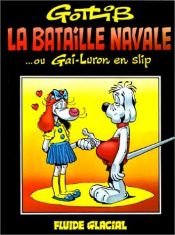 book cover of La bataille navale, ou, Gai-Luron en slip by Marcel Gotlib