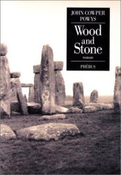 book cover of Wood and Stone; A Romance by John Cowper Powys