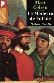 book cover of Le Médecin de Tolède by Matt Cohen