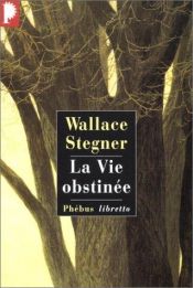 book cover of La Vie obstinée by Wallace Stegner