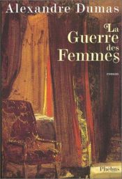 book cover of La guerre des femmes by Alexandre Dumas