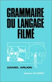 book cover of Grammaire du langage filmé by Daniel Arijon