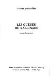 book cover of Les queues de kallinaos by Hubert Monteilhet