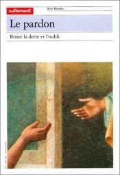 book cover of Le Pardon : briser la dette et l'oubli by Collectif