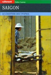 book cover of Saigon. Le Chantier des utopies by Didier Lauras