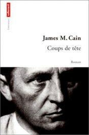 book cover of Coups de tête by Джеймс Кейн
