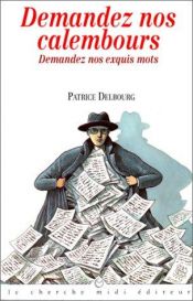 book cover of Demandez nos calembours demandez nos exquis mots by Delbourg P