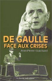 book cover of De Gaulle face aux crises: 1940-1968 (Collection "Documents") by Jean Pierre Guichard