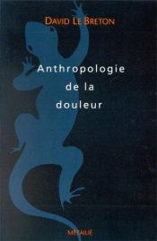 book cover of Anthropologie de la douleur by David Le Breton