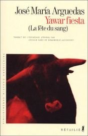 book cover of Yawar fiesta : la fête du sang by Jose Maria Arguedas