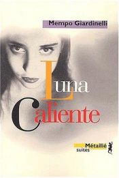 book cover of Luna Caliente by Mempo Giardinelli