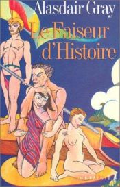 book cover of Le Faiseur d'histoire by Alasdair Gray