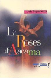 book cover of As Rosas de Atacama by Luis Sepulveda
