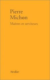 book cover of Maitres et serviteurs by Pierre Michon