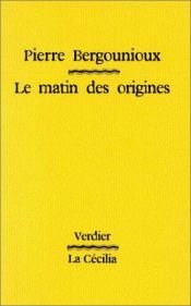 book cover of Le matin des origines by Pierre Bergounioux