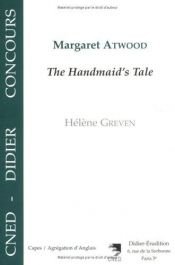 book cover of Margaret Atwood : the Handmaid's Tale by Helen Greven