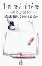 book cover of L'homme à lui-même : correspondance by 자크 엘륄