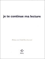 book cover of Je te continue ma lecture by Claude Royet-Journoud