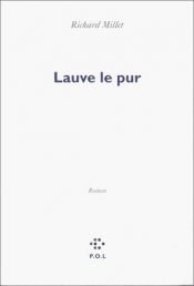 book cover of Lauve le pur by Richard Millet