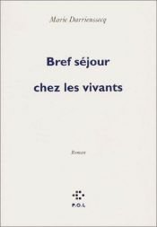 book cover of Bref sejour chez les vivants by Marie Darrieussecq