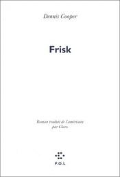 book cover of Frisk: A Novel (Cooper, Dennis) by Dennis Cooper