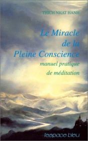 book cover of Le Miracle de la pleine conscience - Manuel pratique de méditation by Thich Nhat Hanh