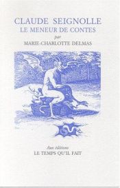 book cover of Claude Seignolle, le meneur de contes by Marie-Charlotte Delmas