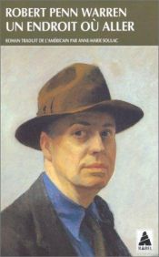 book cover of Un endroit où aller by Robert Penn Warren