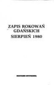 book cover of Zapis rokowań gdańskich : Sierpień 1980 by Andrzej Drzycimski