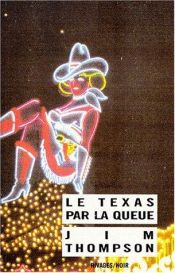 book cover of Le Texas par la queue by Jim Thompson