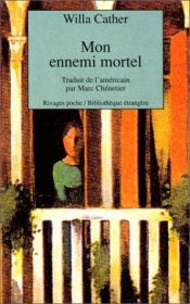 book cover of Mon ennemi mortel by Willa Cather