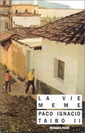 book cover of La vida misma by パコ・イグナシオ・タイボ二世