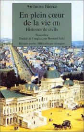 book cover of En plein coeur de la vie, tome 2 : Histoires de civils by アンブローズ・ビアス