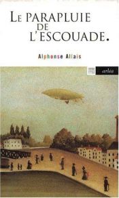 book cover of Le Parapluie de l'escouade by Альфонс Алле