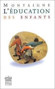 book cover of The education of children; (International education series. vol. XLVI) by Michel Eyquem de Montaigne