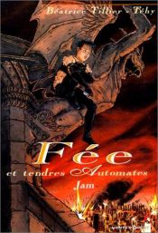 book cover of Fée et Tendres Automates, tome 1 : Jam by Téhy