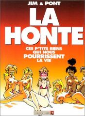 book cover of La honte : Ces p'tits riens qui nous pourrissent la vie by Jim