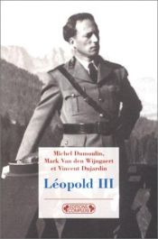 book cover of Léopold III : De la controverse à l'histoire by Michel Dumoulin