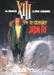 book cover of XIII, tome 6 : Le Dossier Jason Fly by Van Hamme (Scenario)