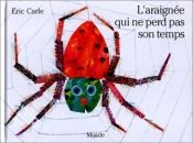 book cover of L'Araignee Qui Ne Perd Pas Son Temps by Eric Carle