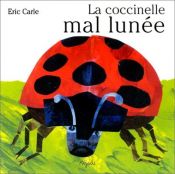 book cover of Coccinelle Mal Lunee (French Edition), La by Eric Carle
