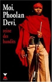 book cover of Moi, Phoolan Devi, reine des bandits by Marie-Therese Cuny|Paul Rambali|Phoolan Devi