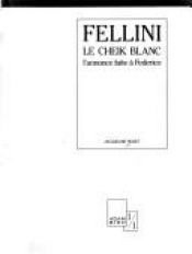 book cover of Fellini, Le cheik blanc by Jacqueline Risset