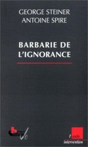 book cover of La Barbarie de l'ignorance by ジョージ・スタイナー