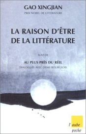 book cover of La raison d'être de la littérature, suivi de Au plus près du réel by Gao Sjindzjaņs