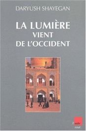 book cover of La lumière vient de l'Occident by Daryush Shayegan