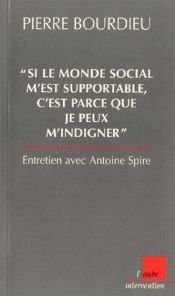 book cover of Si le monde social m'est supportable, c'est parce que je peux m'indigner by П'єр Бурдьє
