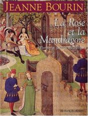 book cover of La rose et la mandragore : plantes et jardins médiévaux by Jeanne Bourin